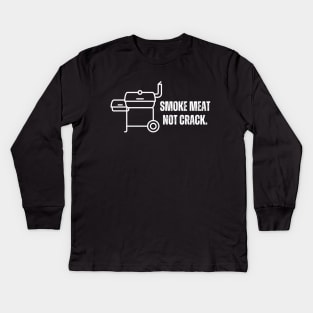 Smoke meat not crack- A meat smoker/bbq design Kids Long Sleeve T-Shirt